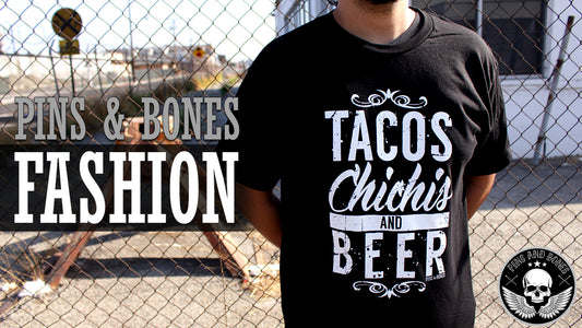 Pins & Bones: New Threads - Tacos Chichis and Beer Exclusive New T-Shirt Available Now