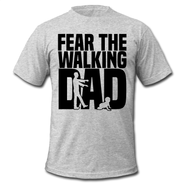 Fear the Walking Dad shirt pinsandbones.com