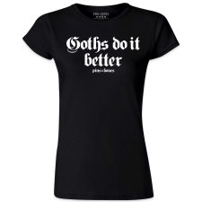 Pins & Bones Goths Do it Better, Goth Punk, Black Womens Dark Apparel, Alternative Fashion T Shirt by pinsandbones.com